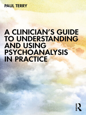 cover image of A Clinician's Guide to Understanding and Using Psychoanalysis in Practice